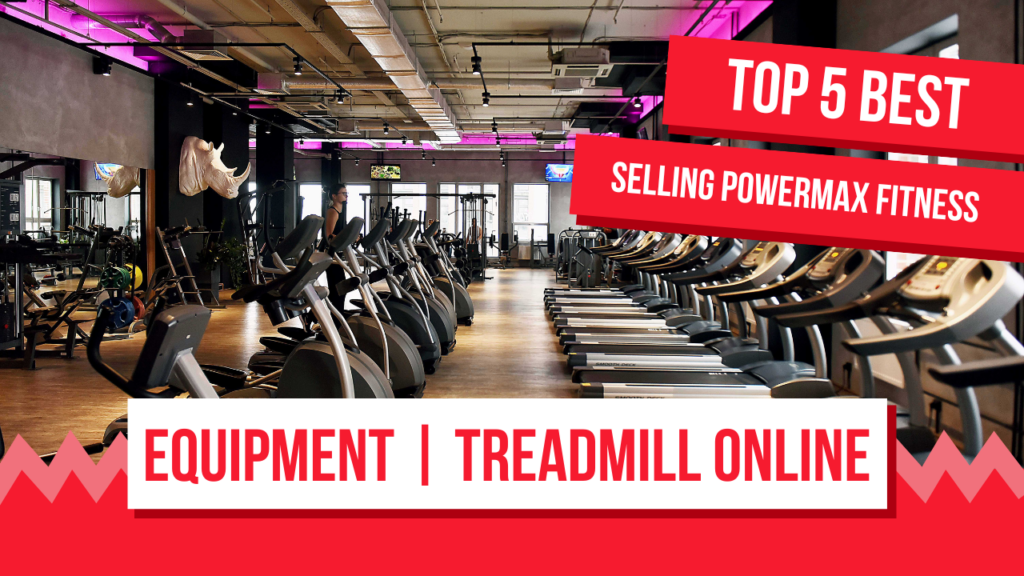 Best Selling PowerMax Fitness Equipment